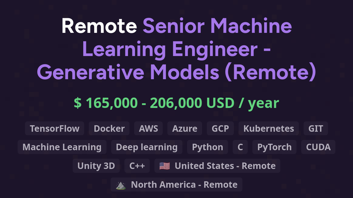 Remote Senior Machine Learning Engineer Generative Models Remote At