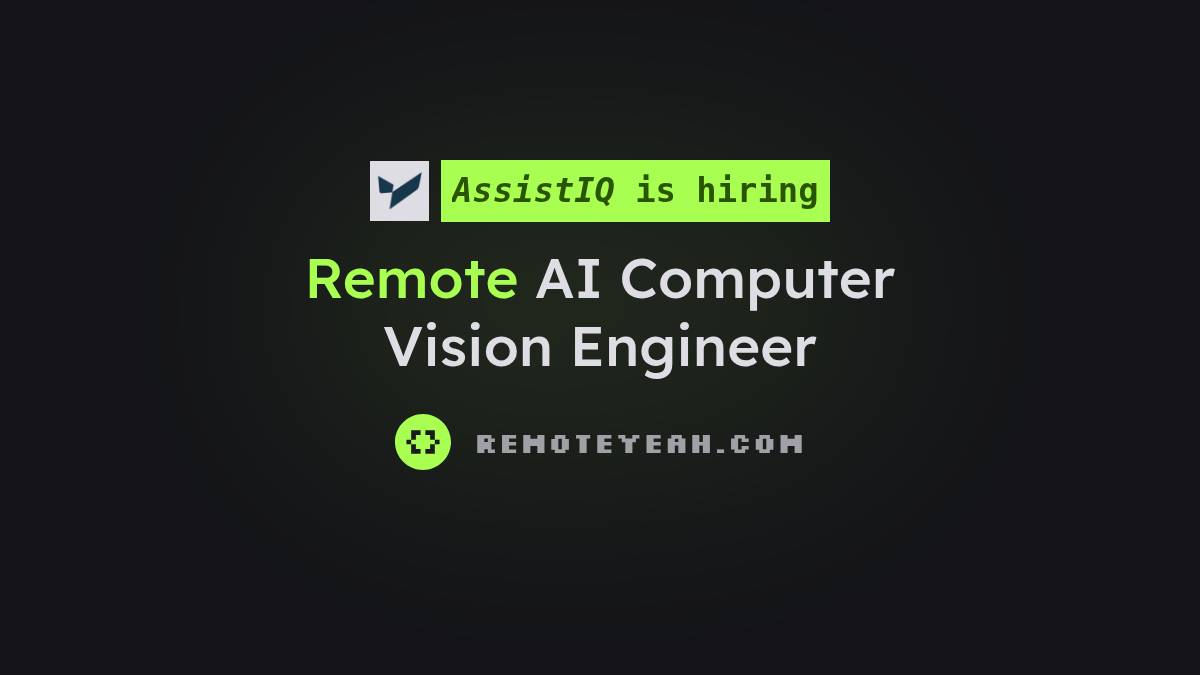 Remote AI Computer Vision Engineer at AssistIQ