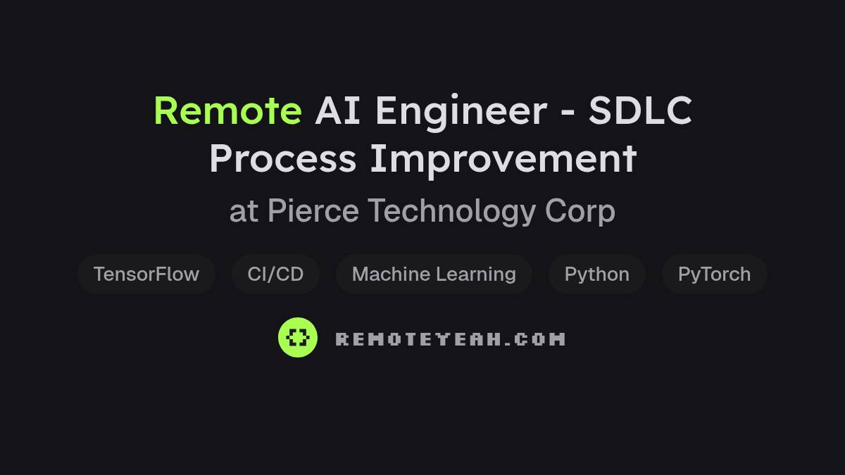 Remote AI Engineer - SDLC Process Improvement at Pierce Technology Corp