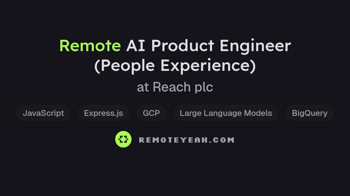 Remote AI Product Engineer (People Experience) at Reach plc