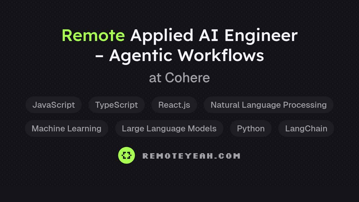 Remote Applied AI Engineer – Agentic Workflows at Cohere