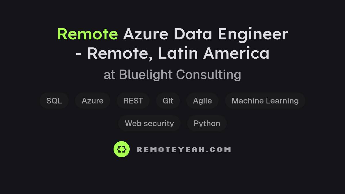 Remote Azure Data Engineer - Remote, Latin America at Bluelight Consulting