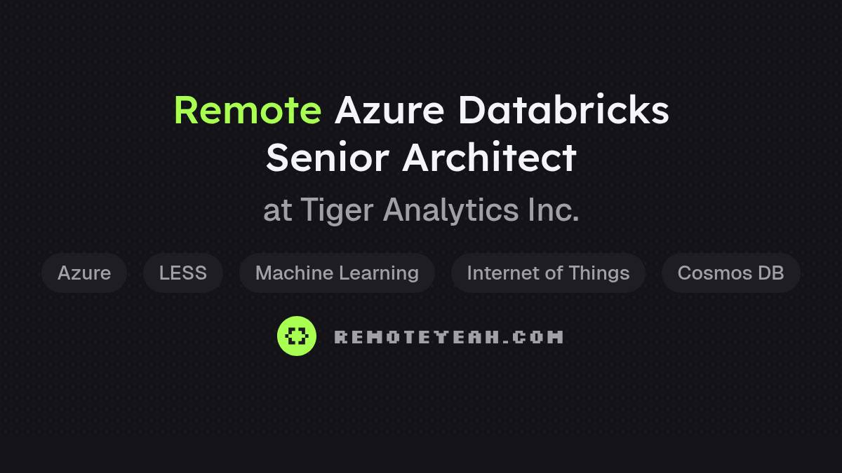 Remote Azure Databricks Senior Architect at Tiger Analytics Inc.