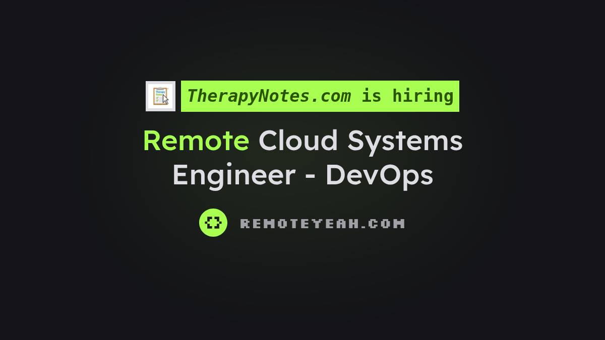 Devops Safe Remote Cloud Systems Engineer - DevOps at TherapyNotes.com