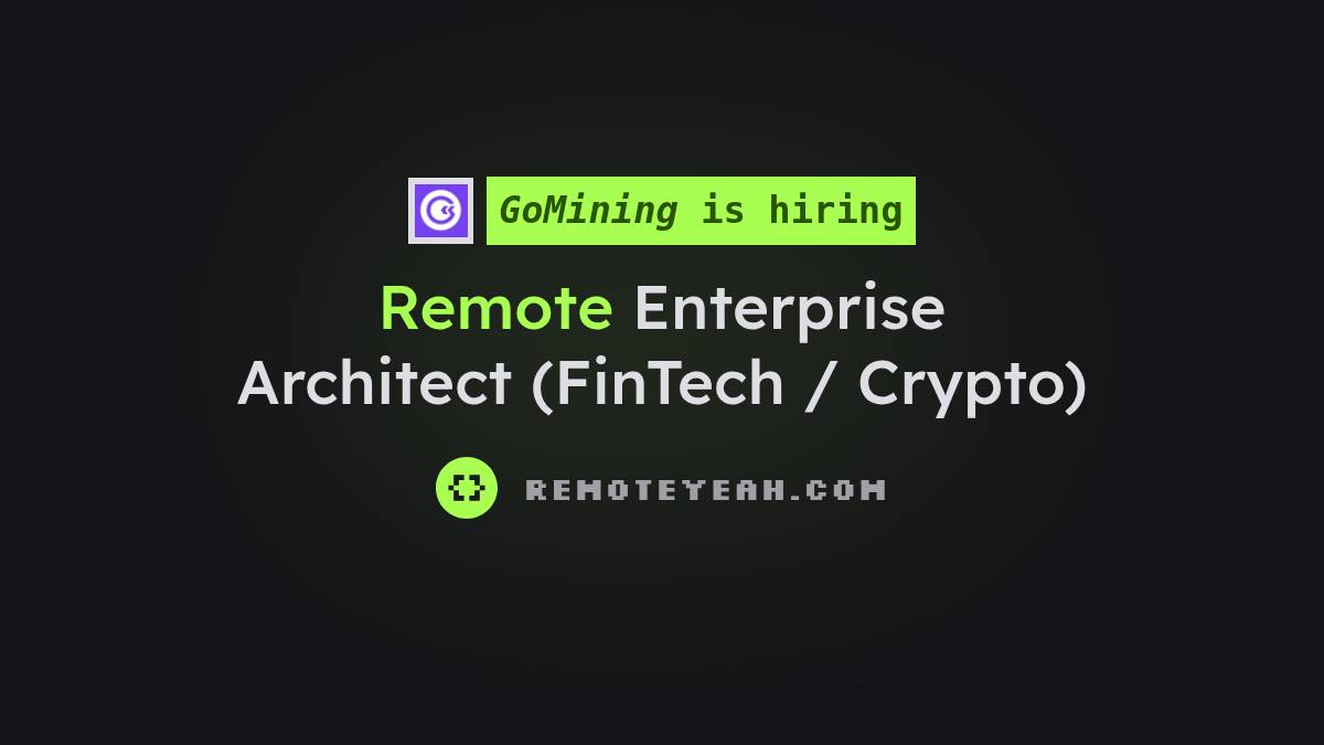 Remote Support Architecture Remote Enterprise Architect (FinTech / Crypto) at GoMining