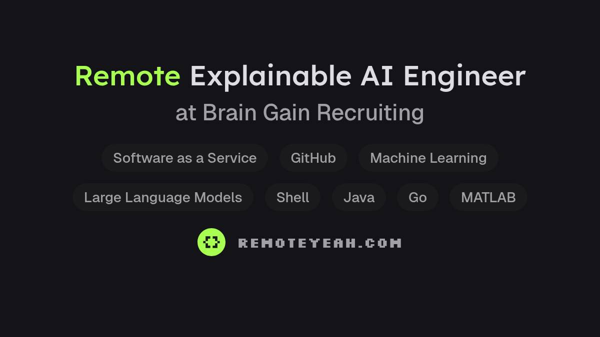 Remote Explainable AI Engineer at Brain Gain Recruiting