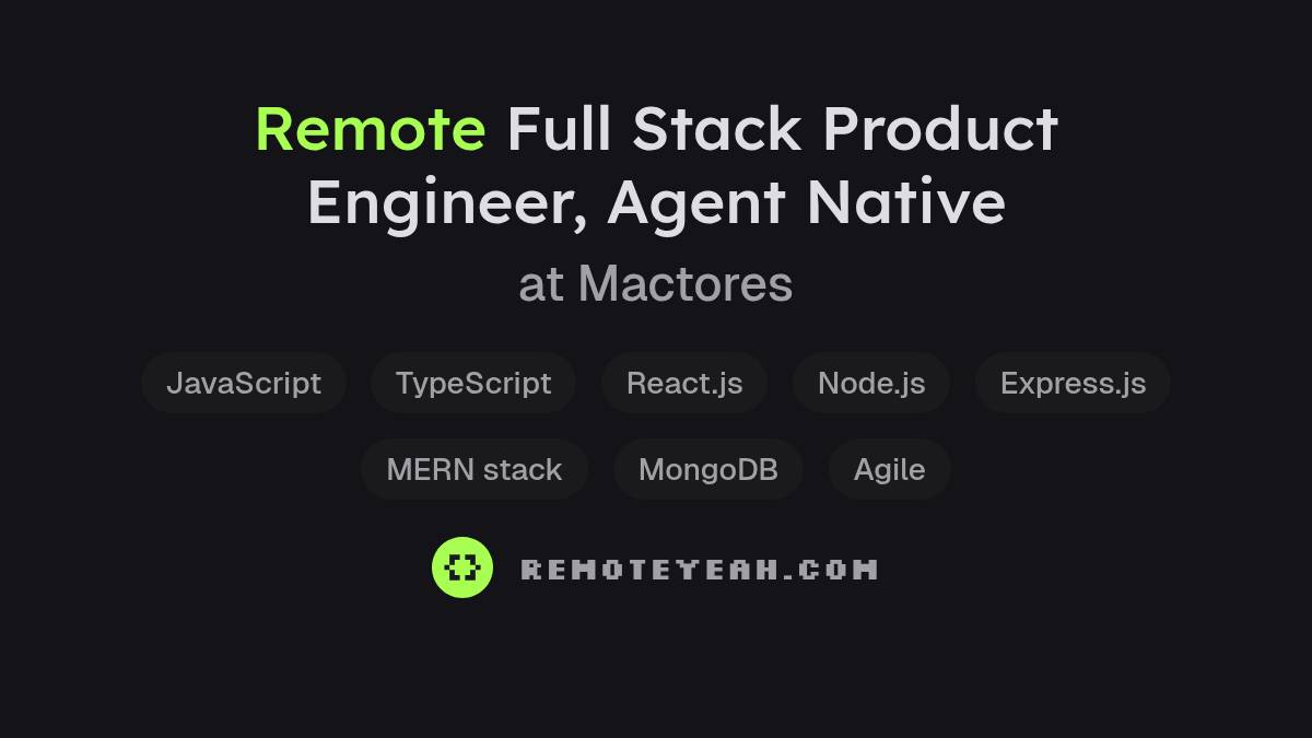 Remote Full Stack Product Engineer, Agent Native at Mactores