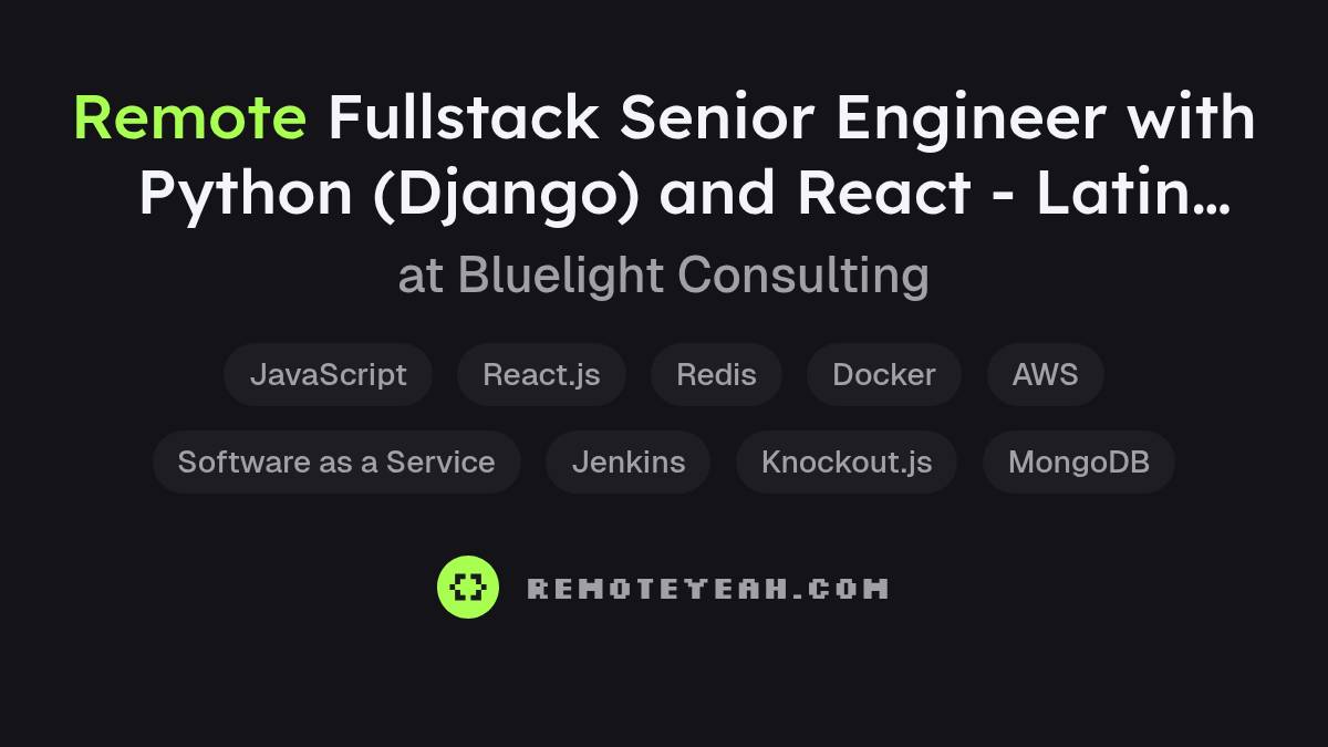 Python Remote Jobs Remote Fullstack Senior Engineer with Python (Django) and React - Latin ...