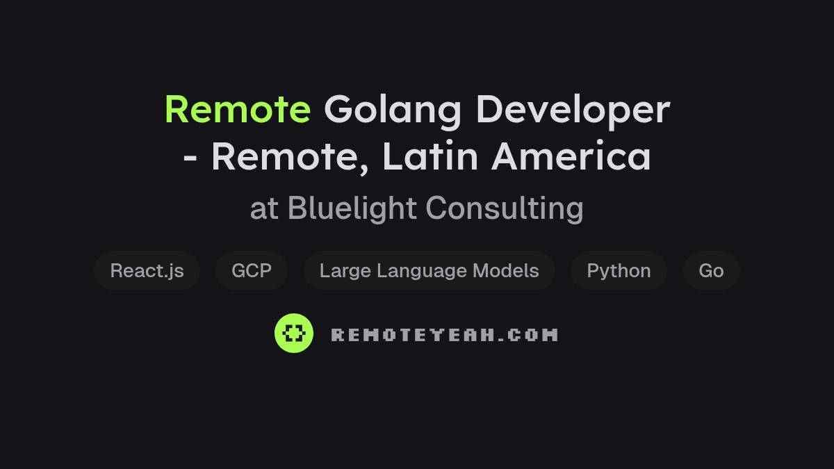 Remote Golang Developer - Remote, Latin America at Bluelight Consulting
