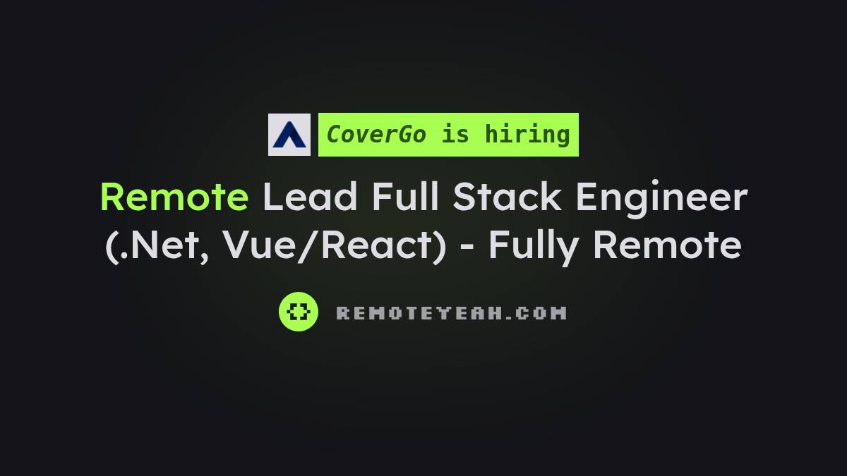 Remote Lead Full Stack Engineer (.Net, Vue/React) - Fully Remote at CoverGo
