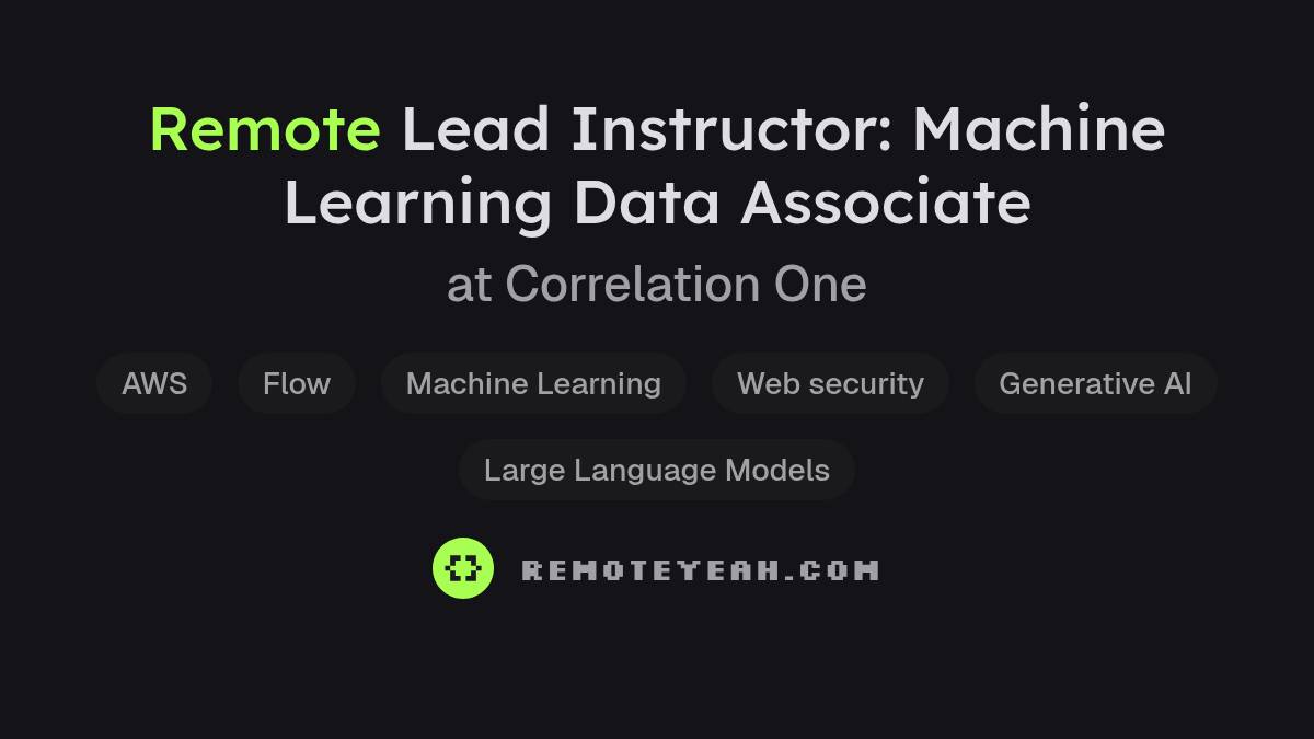 Machine Learning Data Associate Remote Lead Instructor: Machine Learning Data Associate at Correlation One