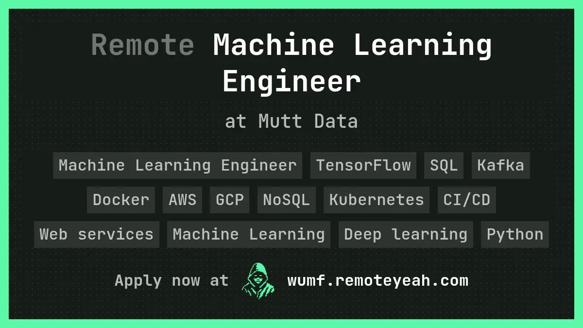 Remote Machine Learning Engineer at Mutt Data