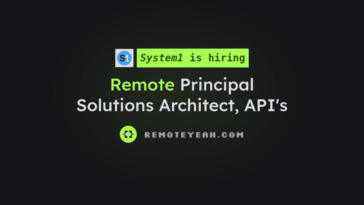 Remote Map Remote Principal Solutions Architect, API's at System1