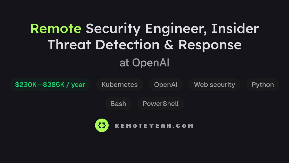 Remote Security Engineer, Insider Threat Detection & Response at OpenAI