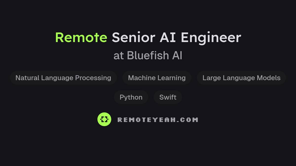 Remote Senior AI Engineer at Bluefish AI