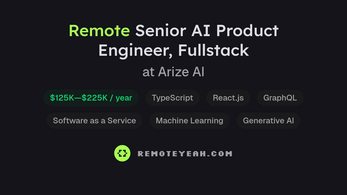 Remote Senior AI Product Engineer, Fullstack at Arize AI