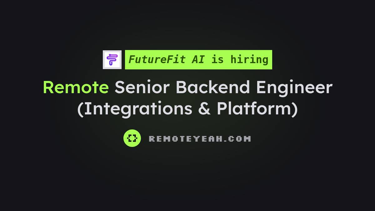 Remote Senior Backend Engineer (Integrations & Platform) at FutureFit AI