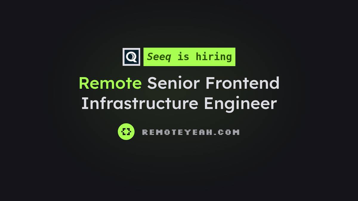 Remote Senior Frontend Infrastructure Engineer at Seeq