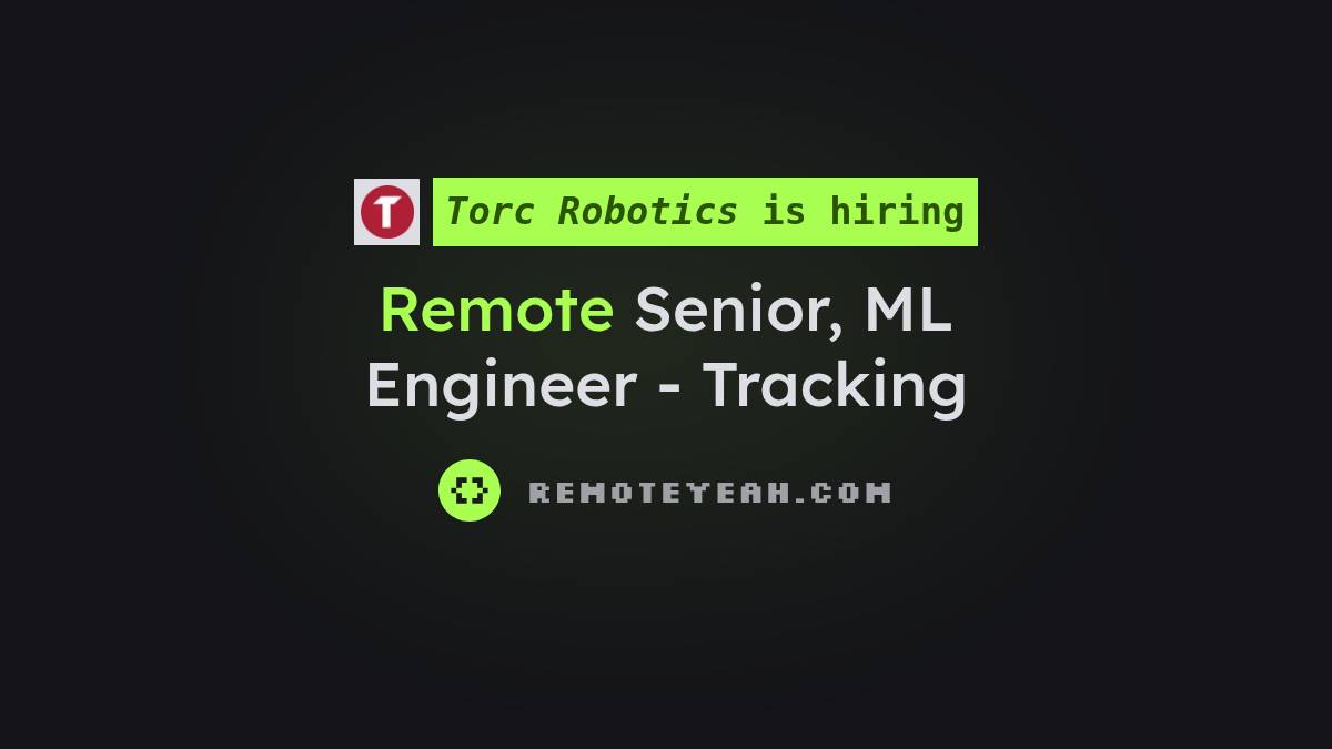 Remote Senior, ML Engineer - Tracking at Torc Robotics
