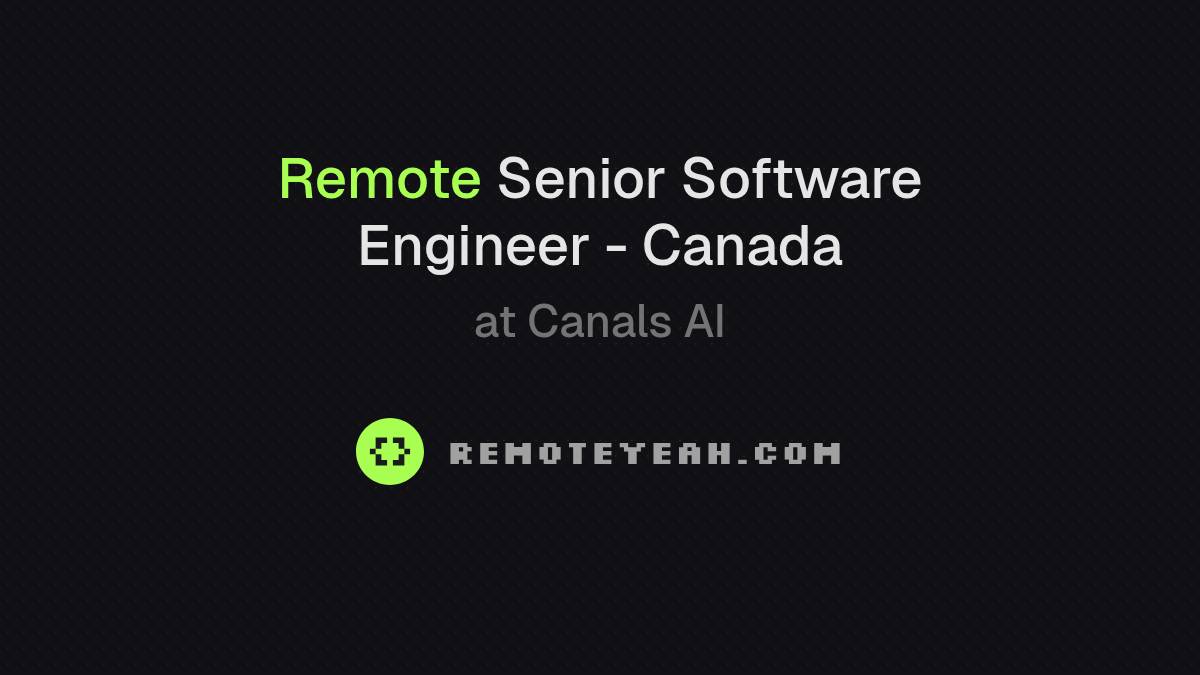 Remote Senior Software Engineer - Canada at Canals AI