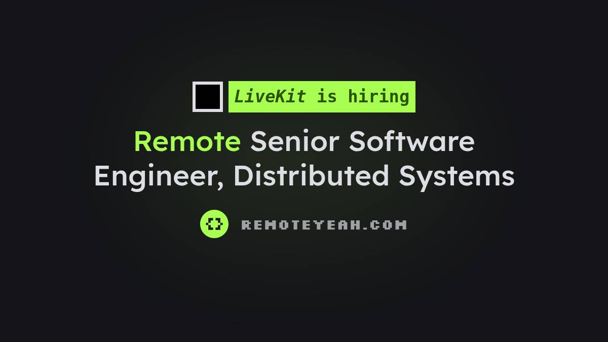 Software Engineer Job Posts Remote Senior Software Engineer, Distributed Systems at LiveKit