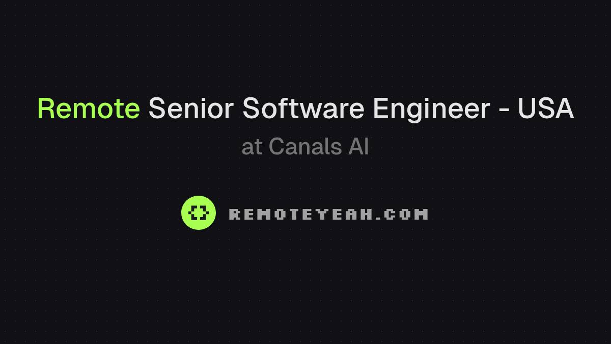 Remote Senior Software Engineer - USA at Canals AI