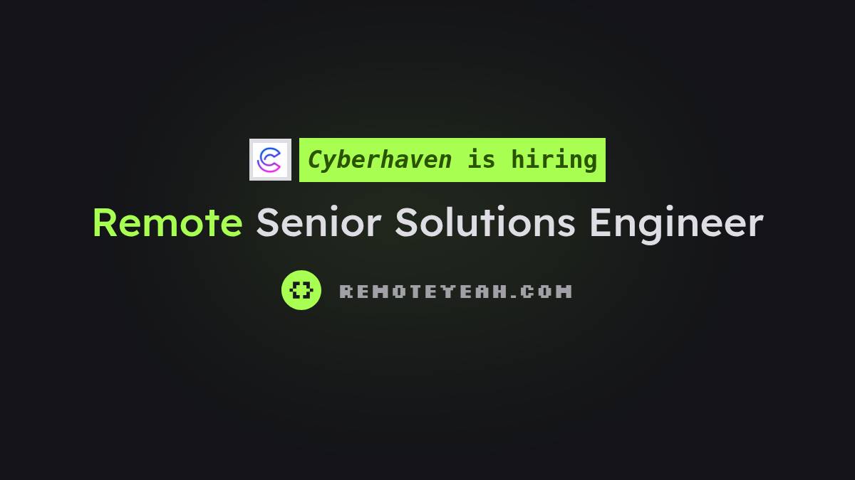 Secure Remote Remote Senior Solutions Engineer at Cyberhaven