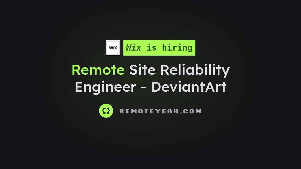 Remote Deviantart Remote Site Reliability Engineer - DeviantArt at Wix