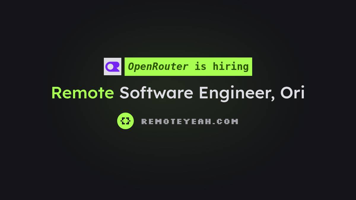 Remote Software Engineer, Ori at OpenRouter