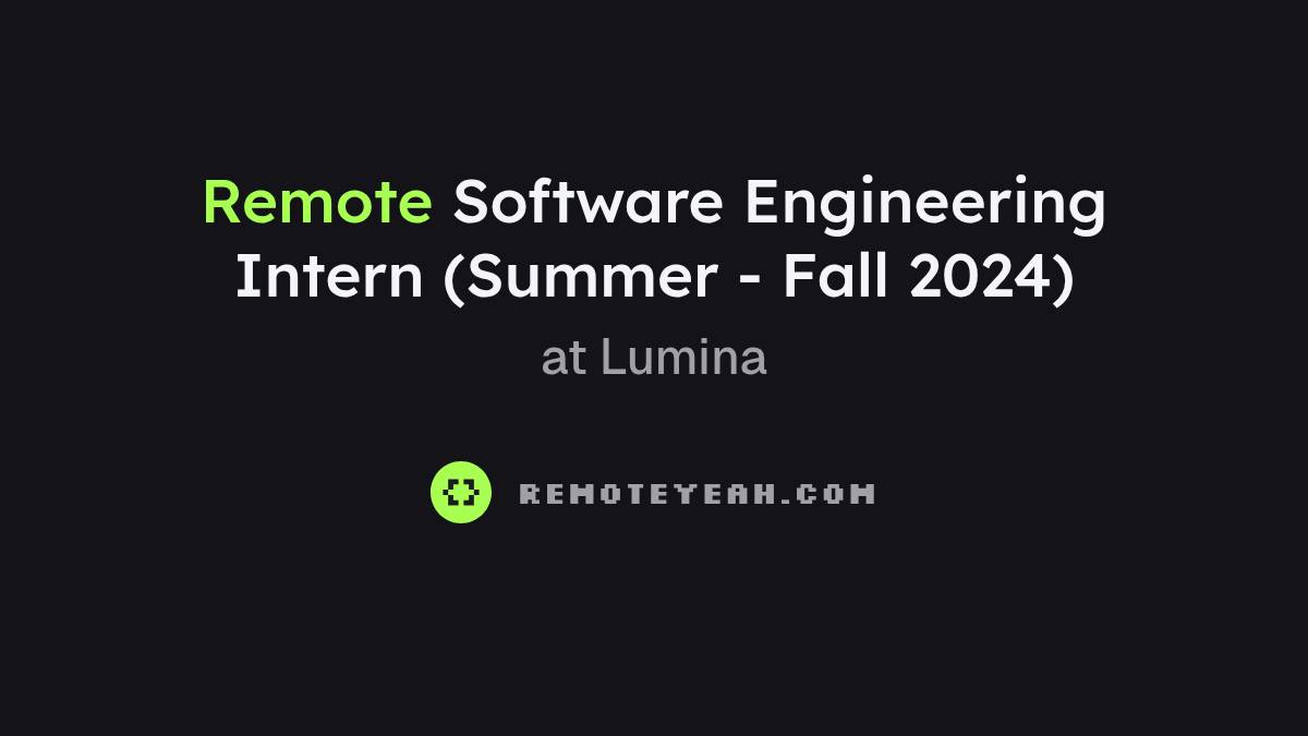 Remote Software Engineering Intern (Summer - Fall 2024) at Lumina