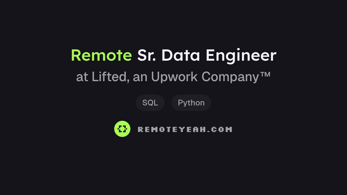 Remote Sr. Data Engineer at Lifted, an Upwork Company™