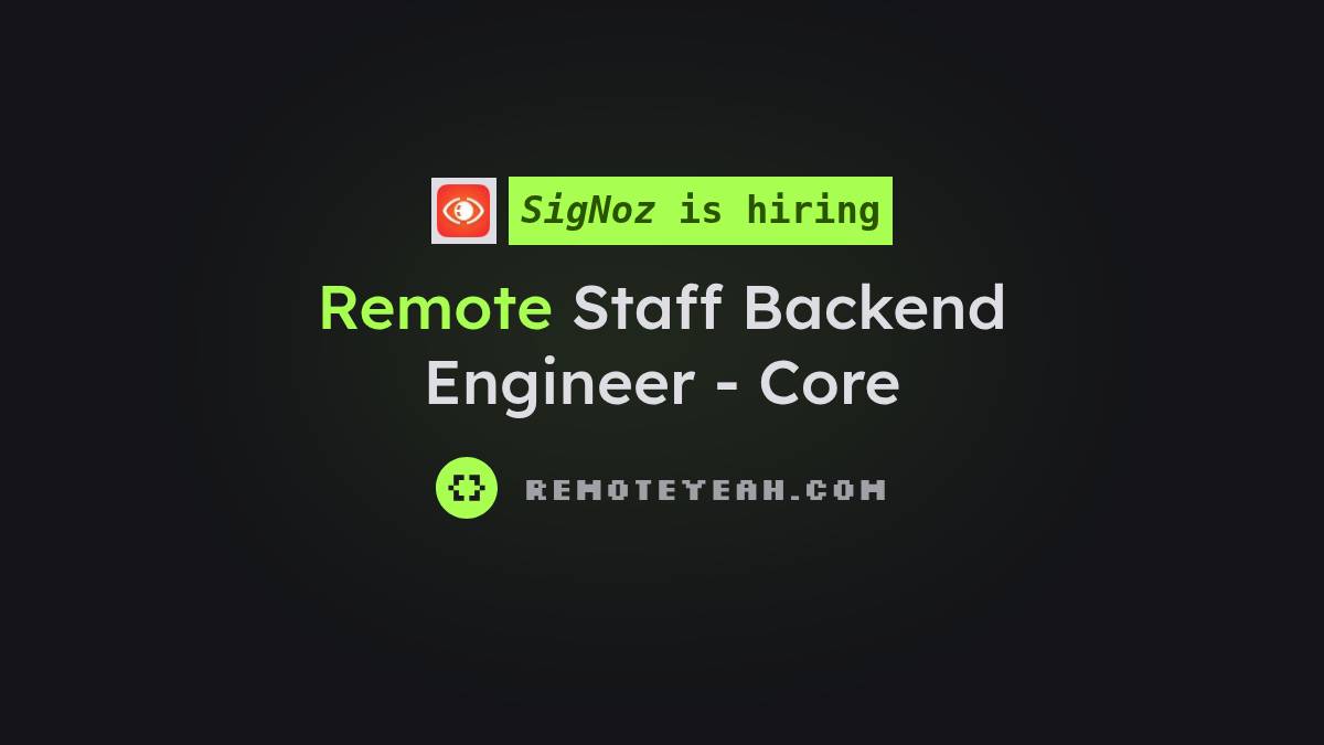 Remote Staff Backend Engineer - Core at SigNoz