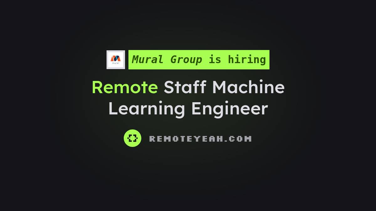 Remote Staff Machine Learning Engineer at Mural Group