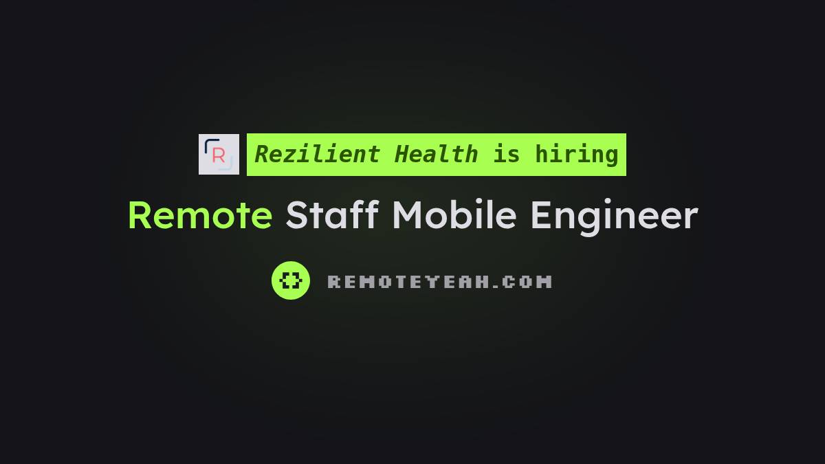 Remote Staff Mobile Engineer at Rezilient Health