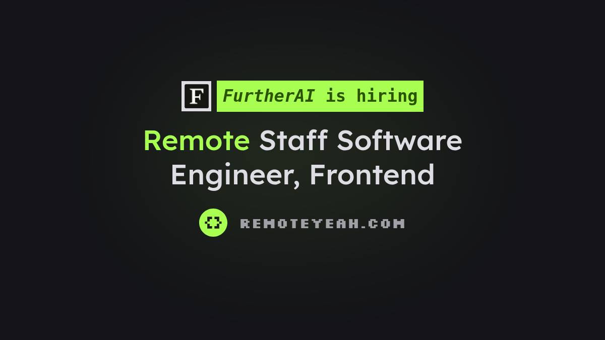 Remote Staff Software Engineer, Frontend at FurtherAI